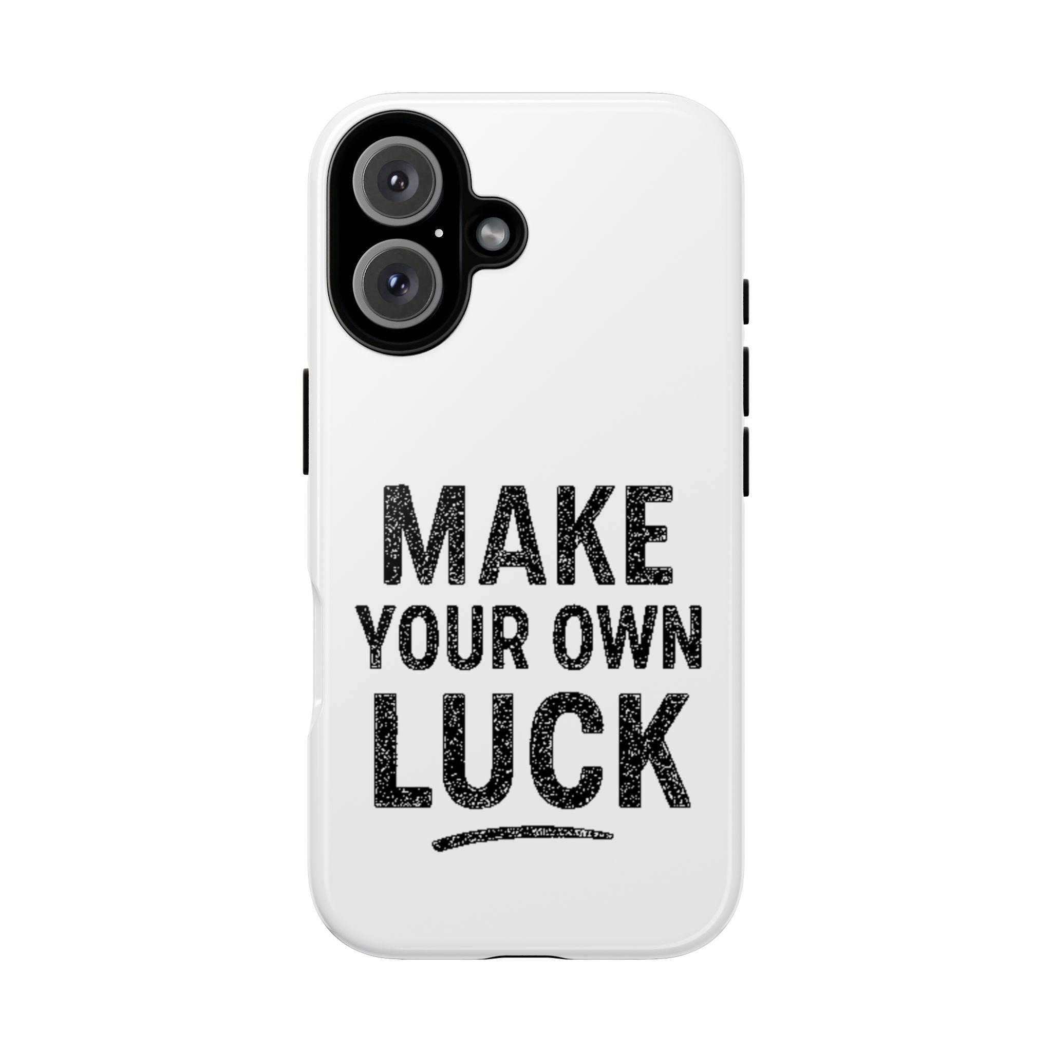 Make Your Own Luck Phone Case – Motivational Protective iPhone Cover