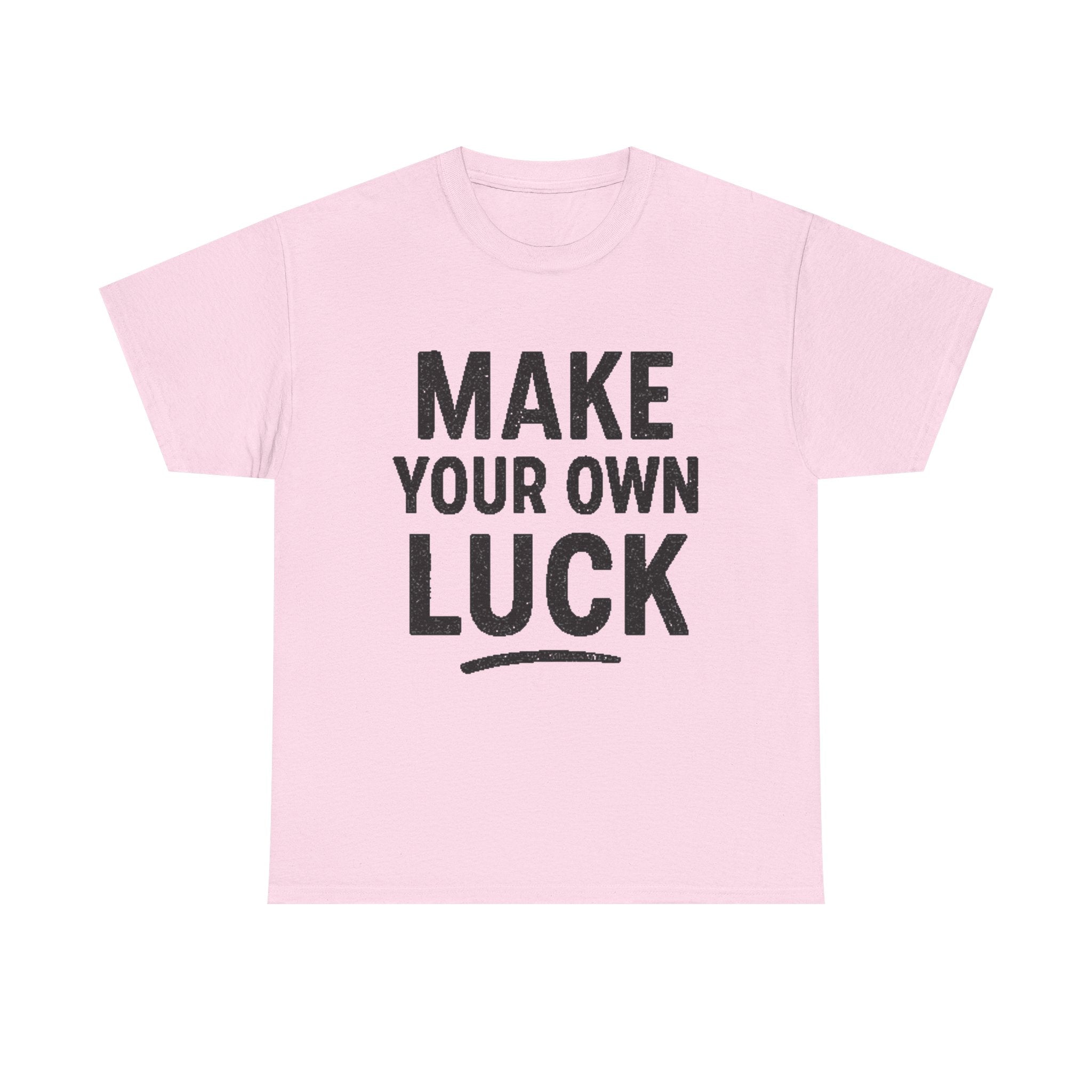 Make Your Own Luck T-Shirt