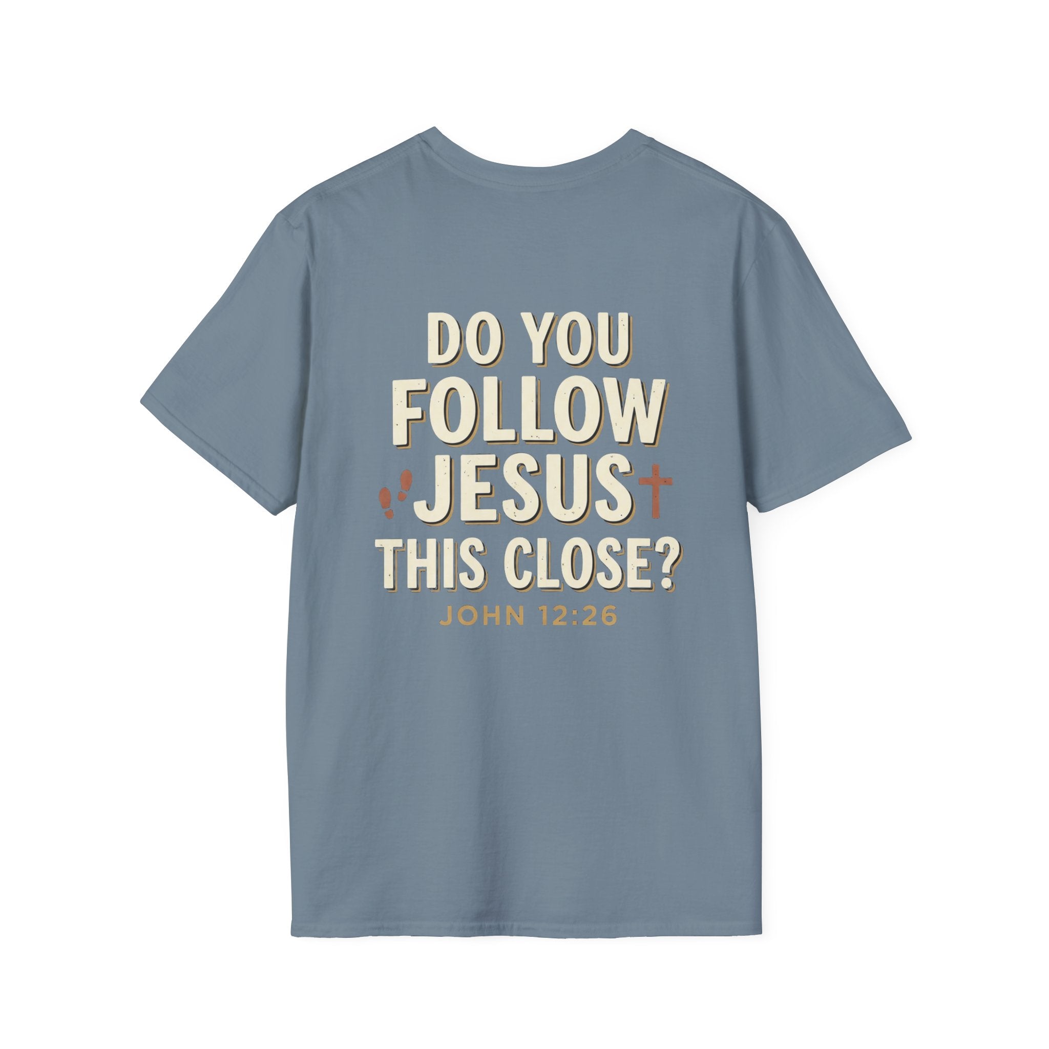 Do You Follow Jesus This Close? Christian T-Shirt