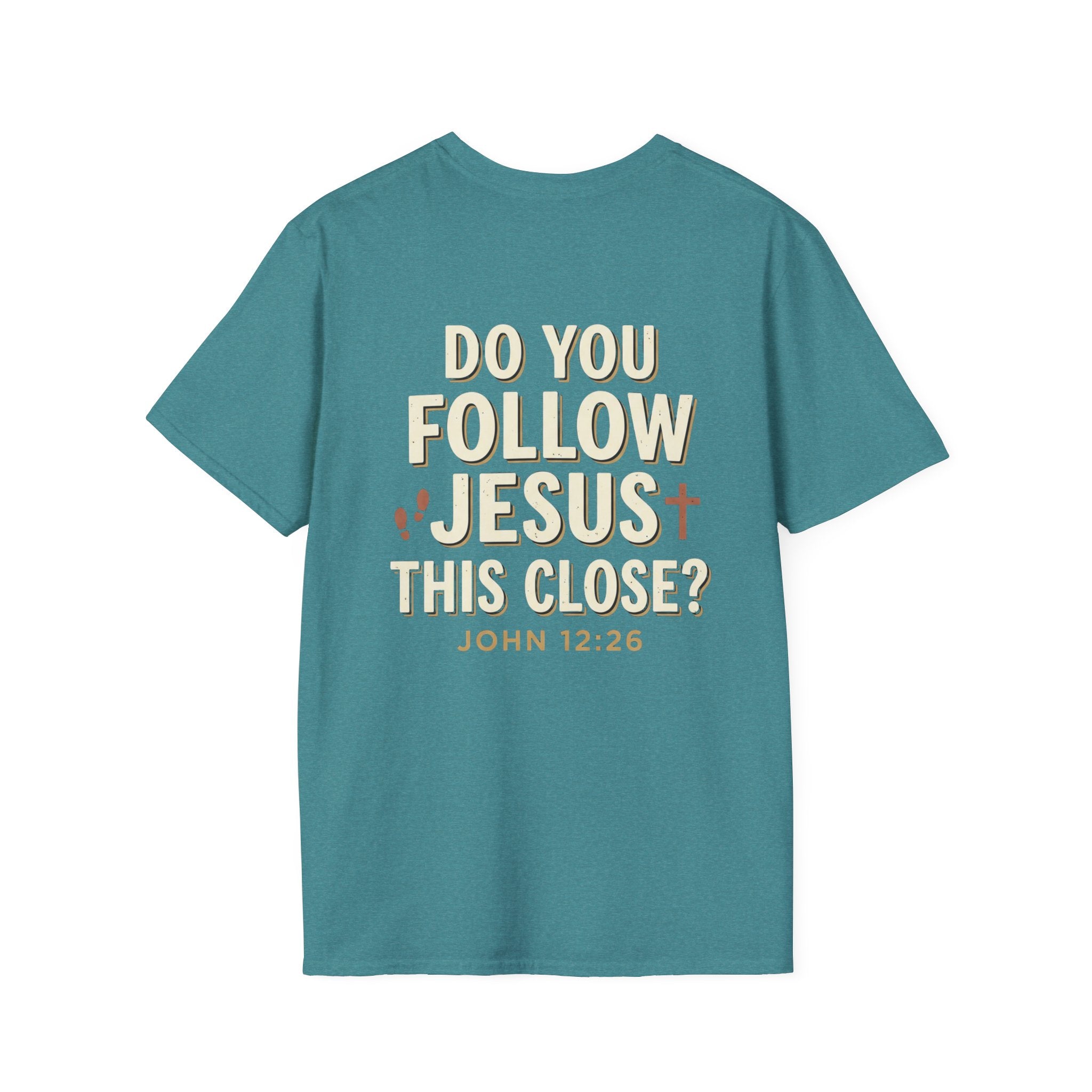 Do You Follow Jesus This Close? Christian T-Shirt