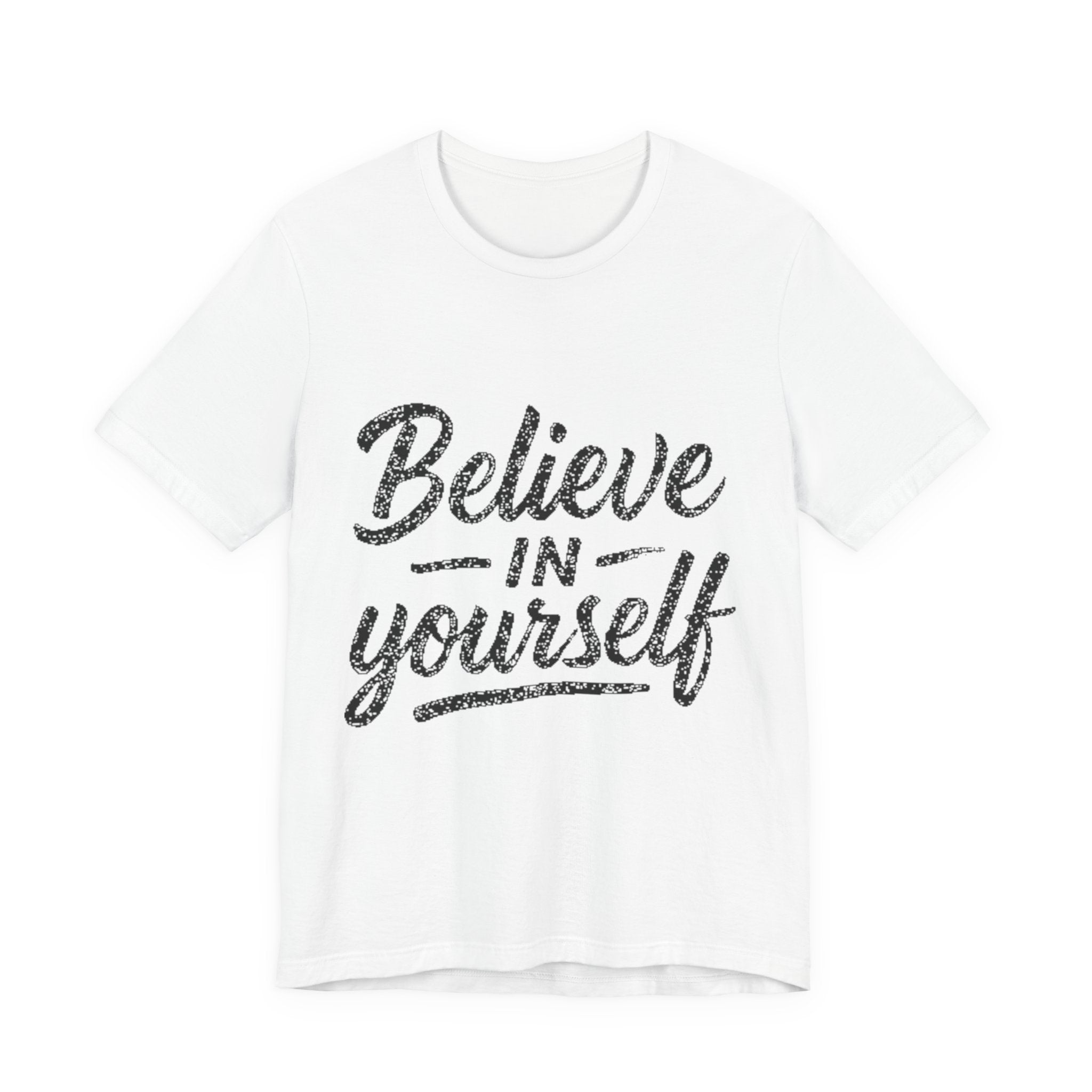 Believe In Yourself T‑Shirt — Inspirational Motivational Tee