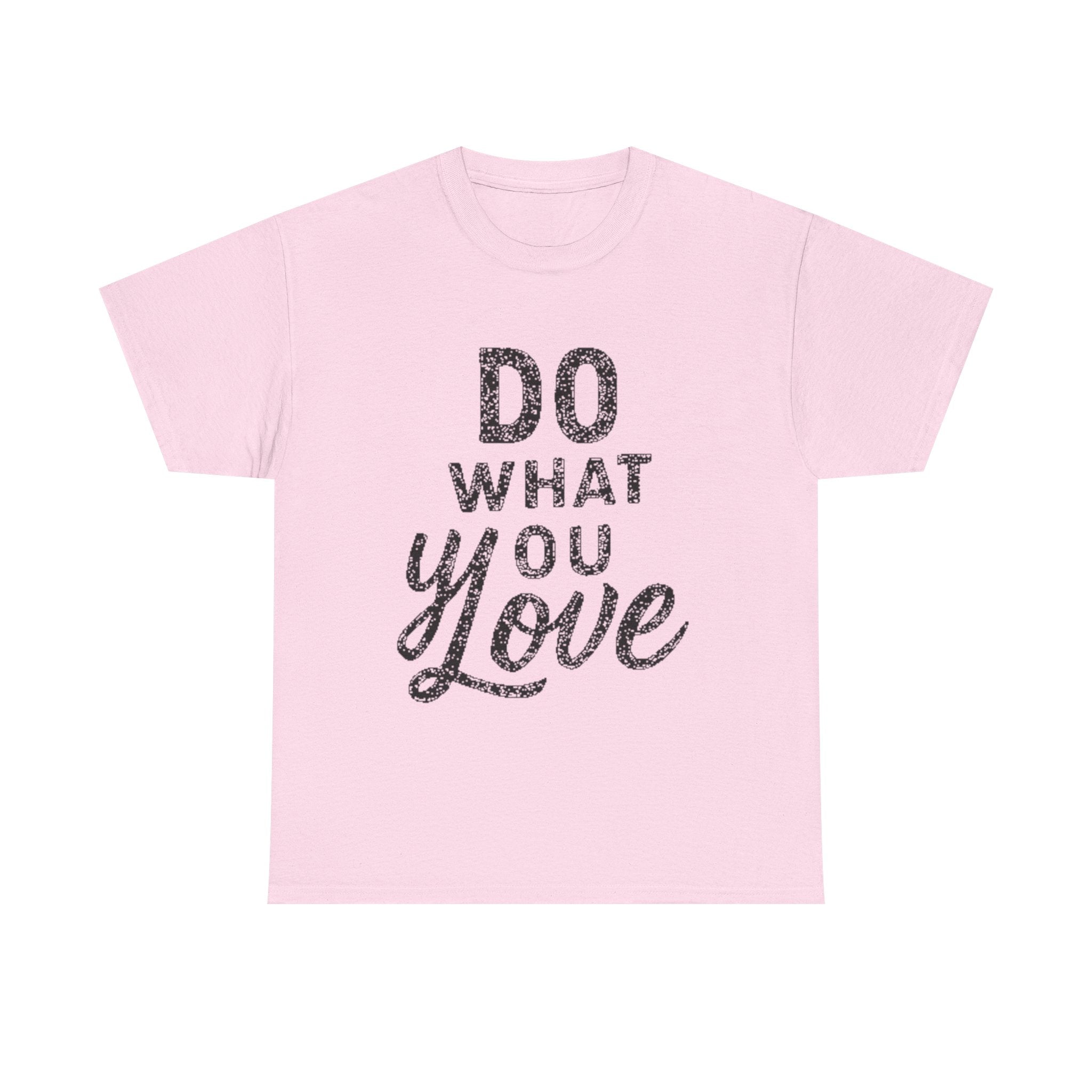 Do What You Love Graphic Tee — Inspirational Motivational Cotton Shirt