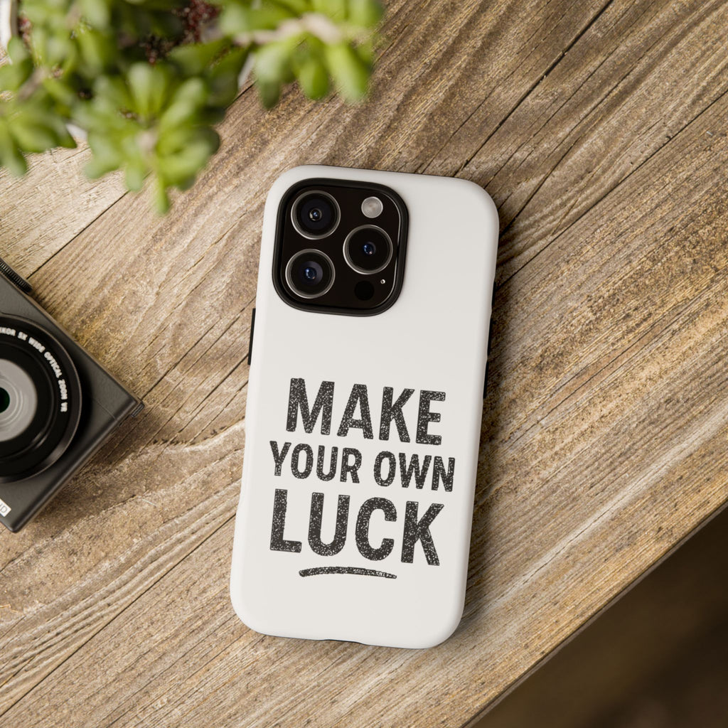 Make Your Own Luck Phone Case – Motivational Protective iPhone Cover