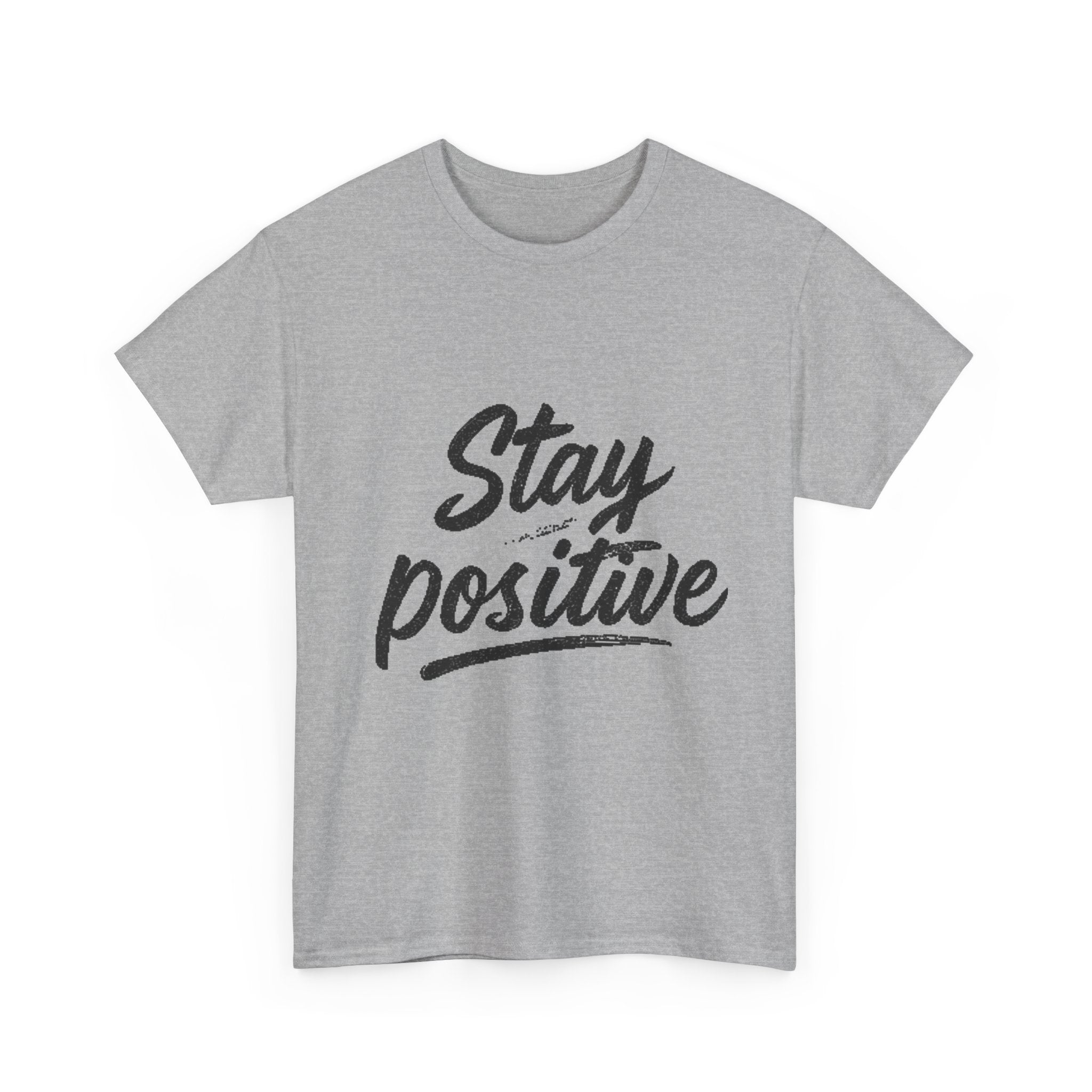 Stay Positive T-Shirt — Inspirational Graphic Tee