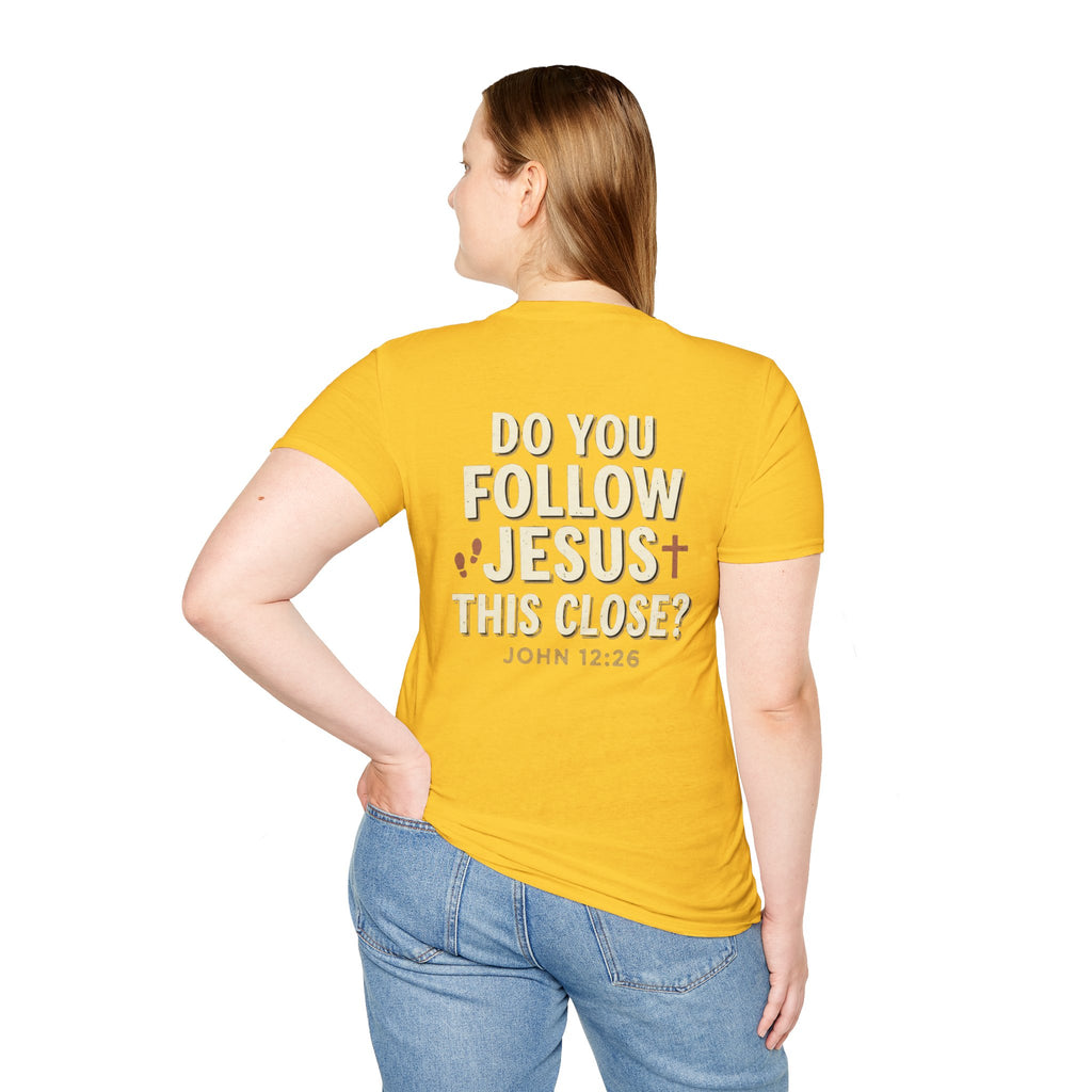 Do You Follow Jesus This Close? Christian T-Shirt