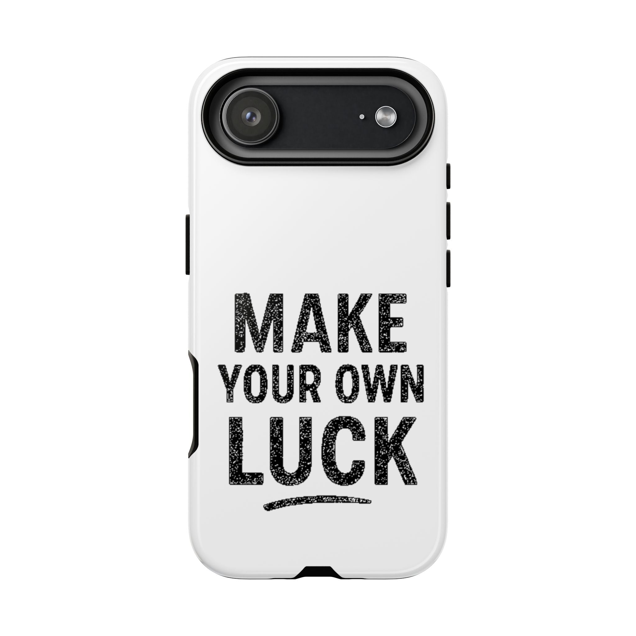 Make Your Own Luck Phone Case – Motivational Protective iPhone Cover