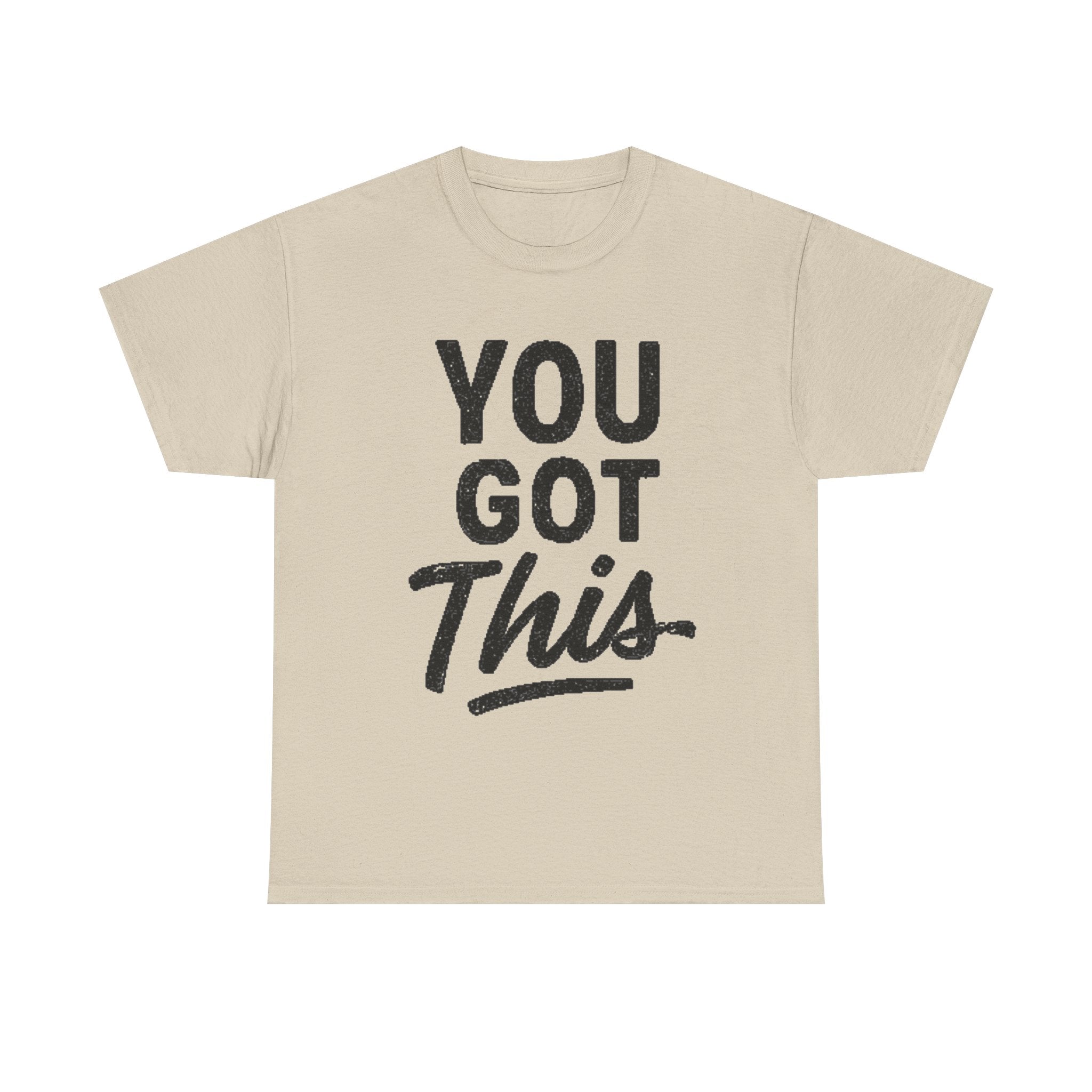 You Got This T-Shirt — Motivational Graphic Tee for Encouragement & Gifts