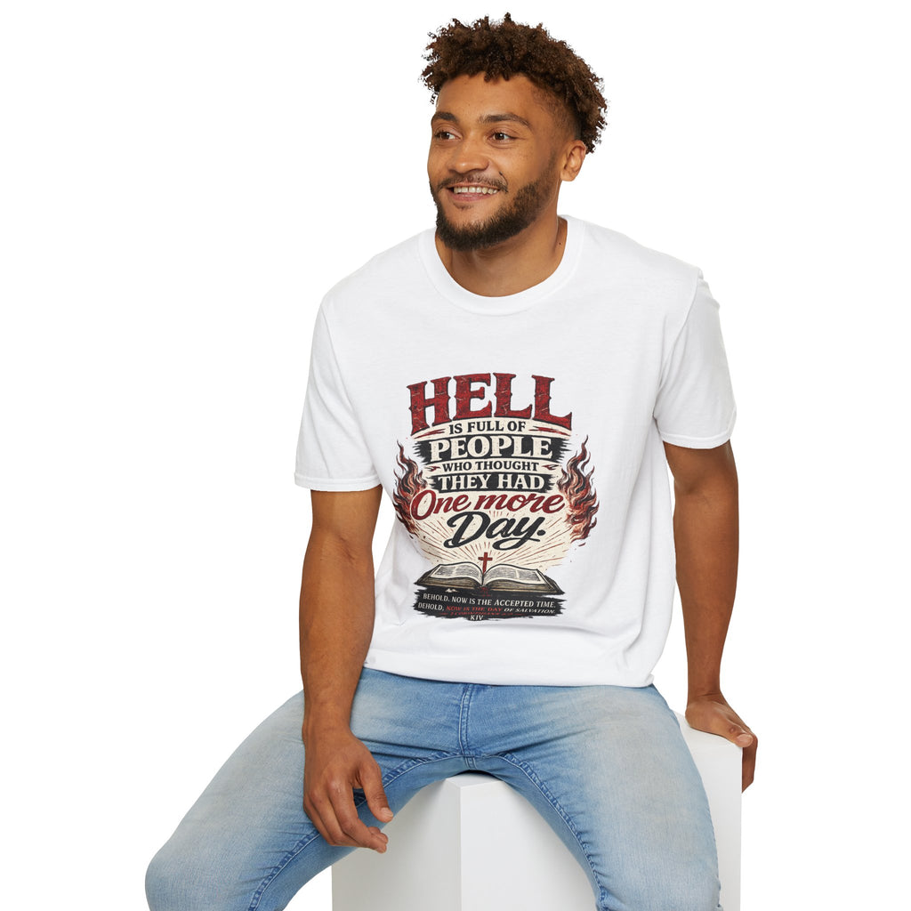 T-Shirt — “Hell Is Full of People Who Thought They Had One More Day” Inspirational Christian Message Tee