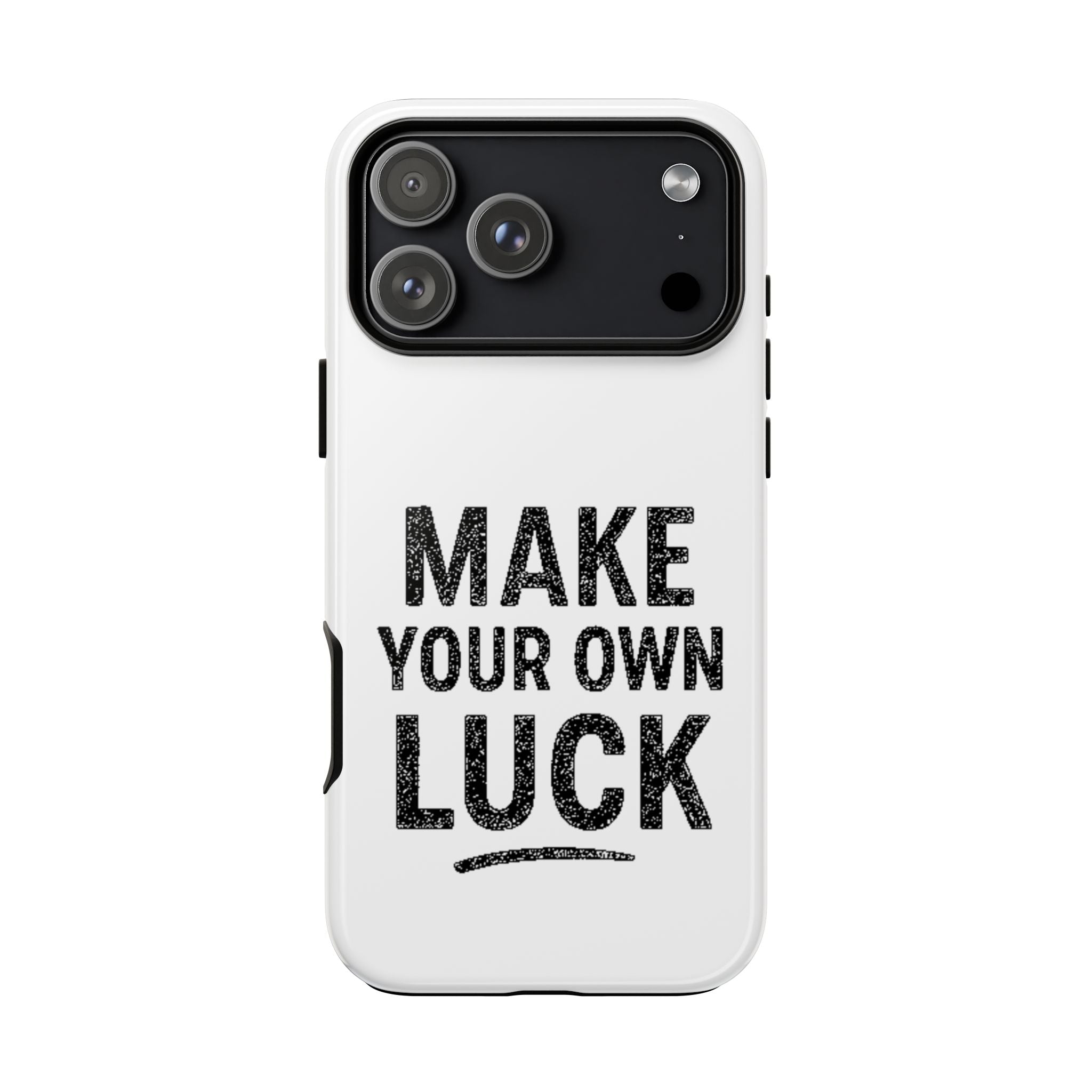 Make Your Own Luck Phone Case – Motivational Protective iPhone Cover