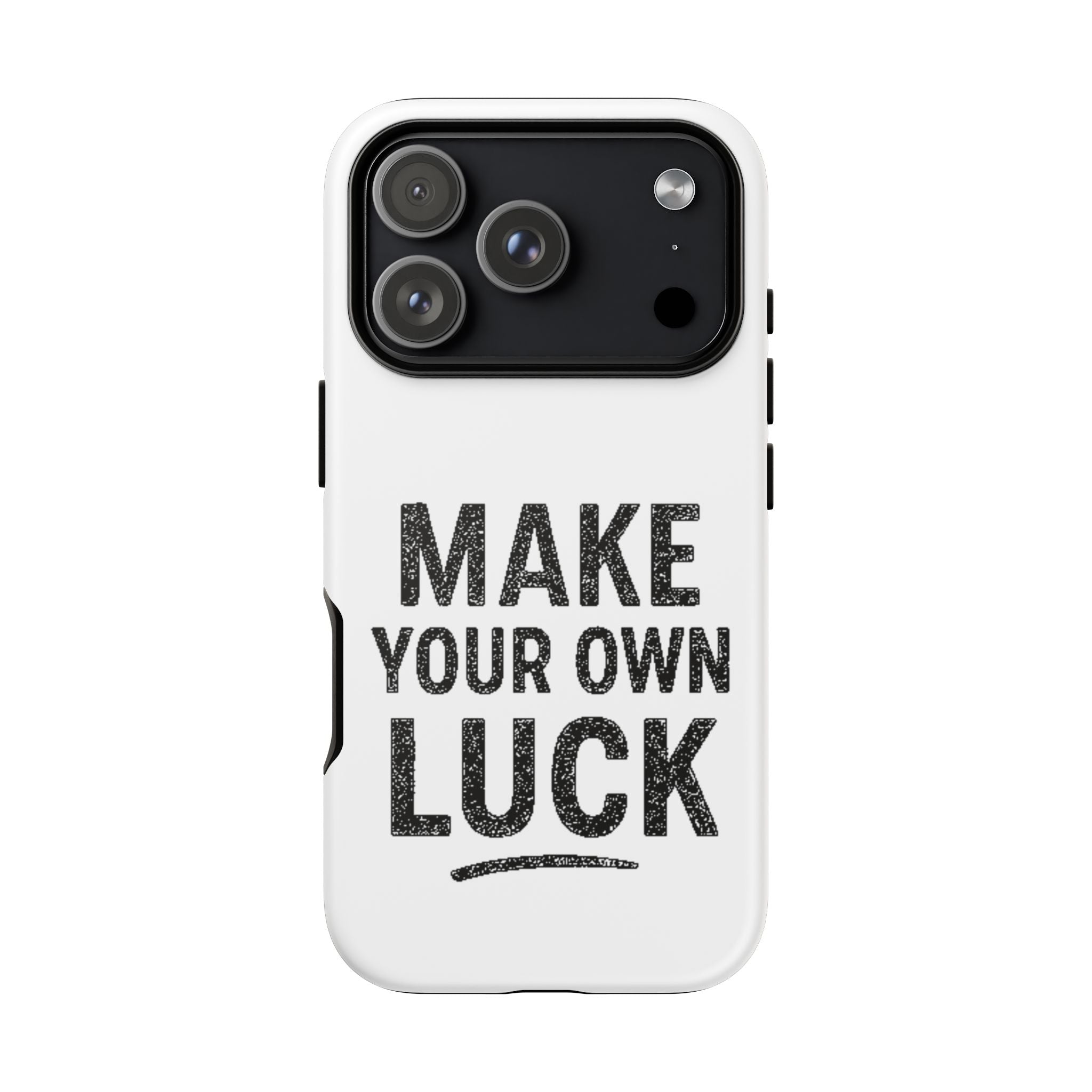 Make Your Own Luck Phone Case – Motivational Protective iPhone Cover