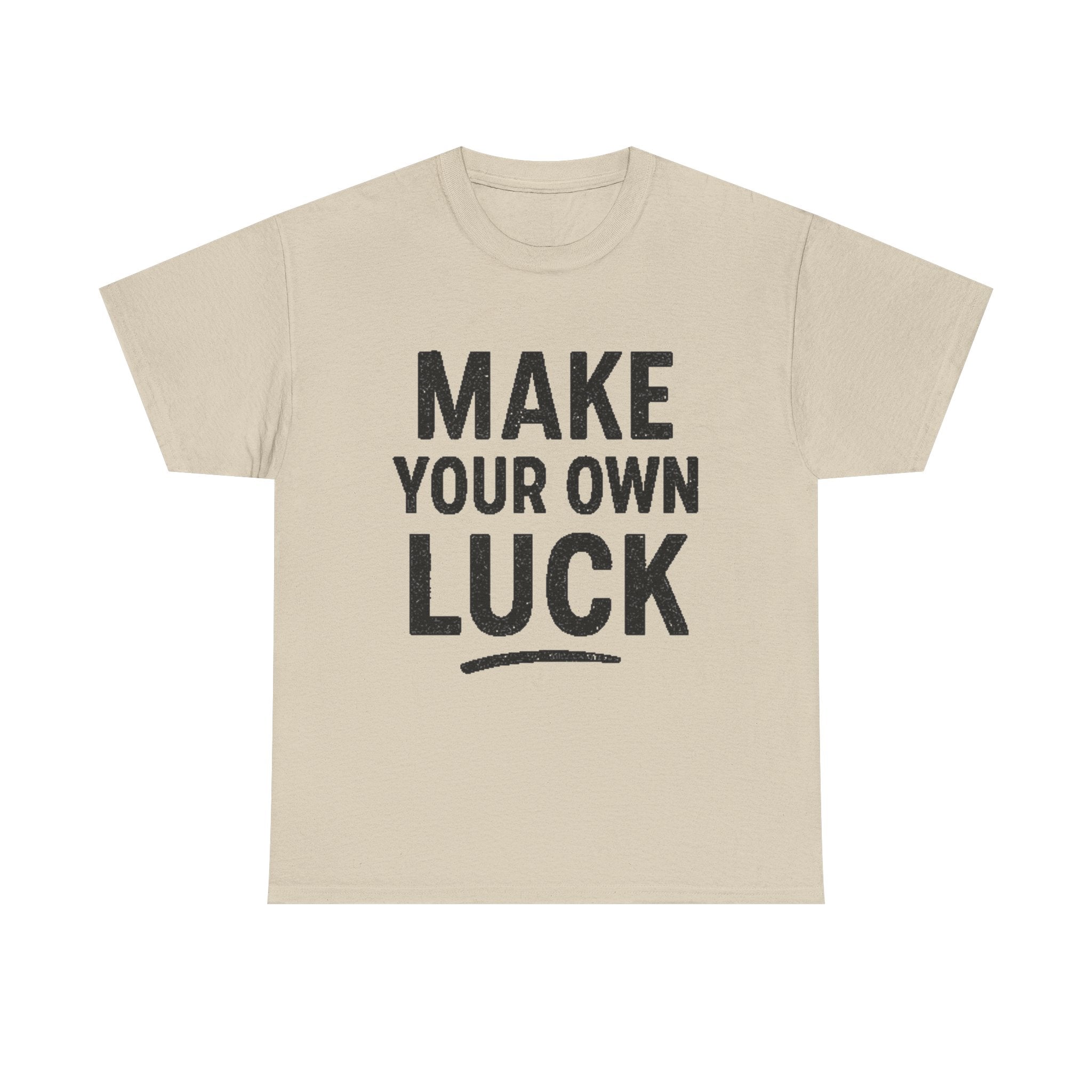 Make Your Own Luck T-Shirt