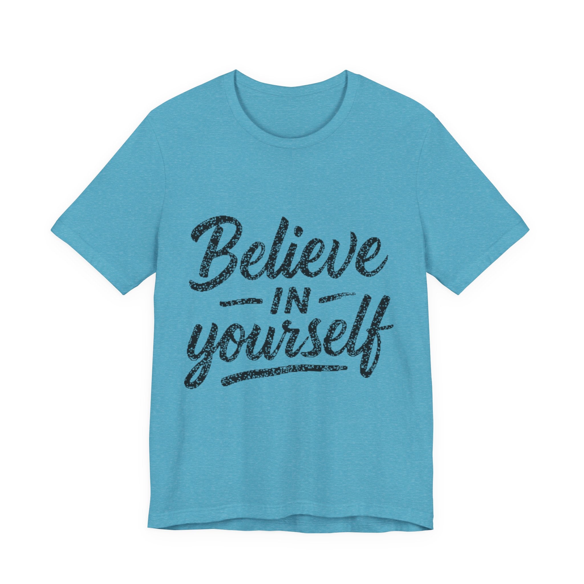 Believe In Yourself T‑Shirt — Inspirational Motivational Tee
