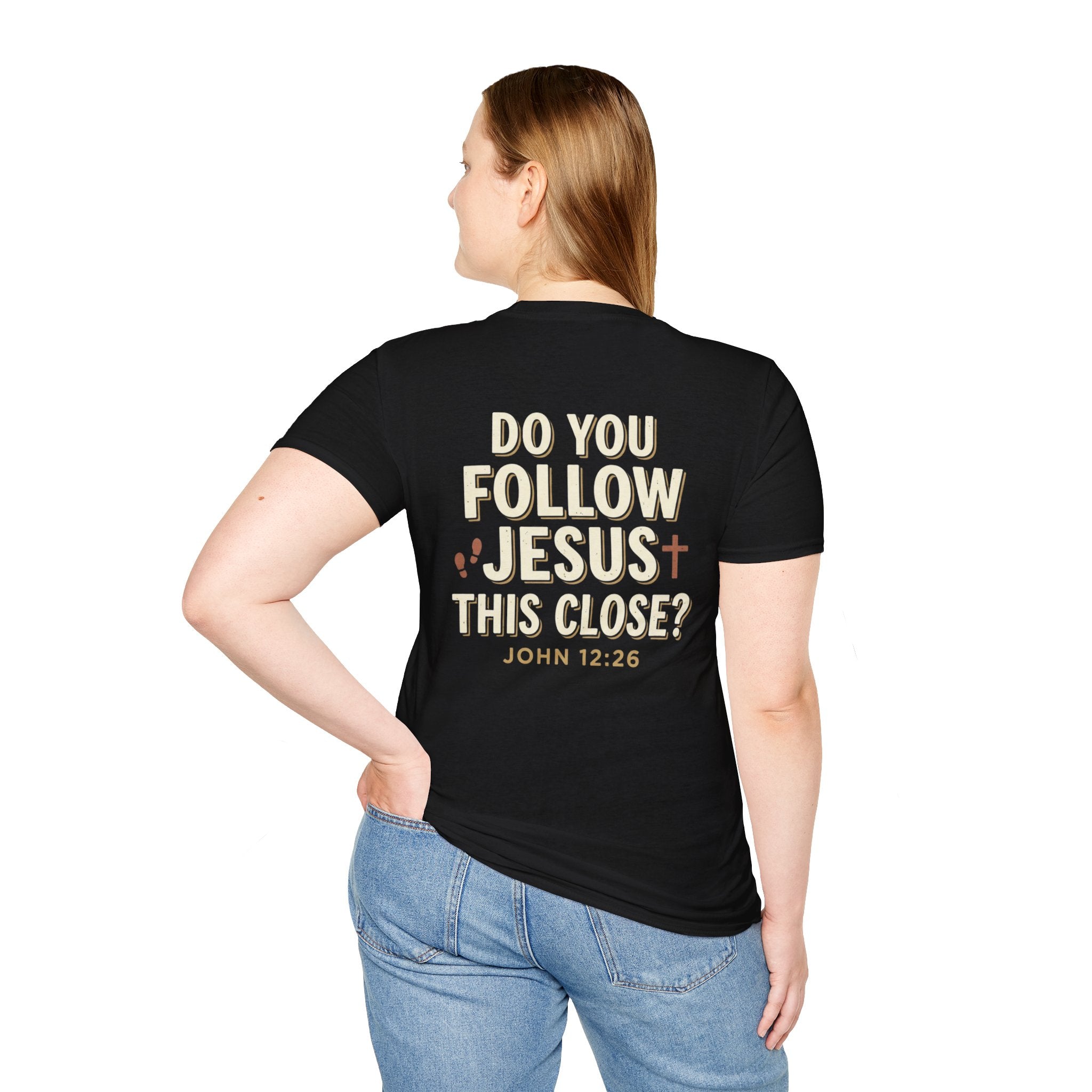 Do You Follow Jesus This Close? Christian T-Shirt