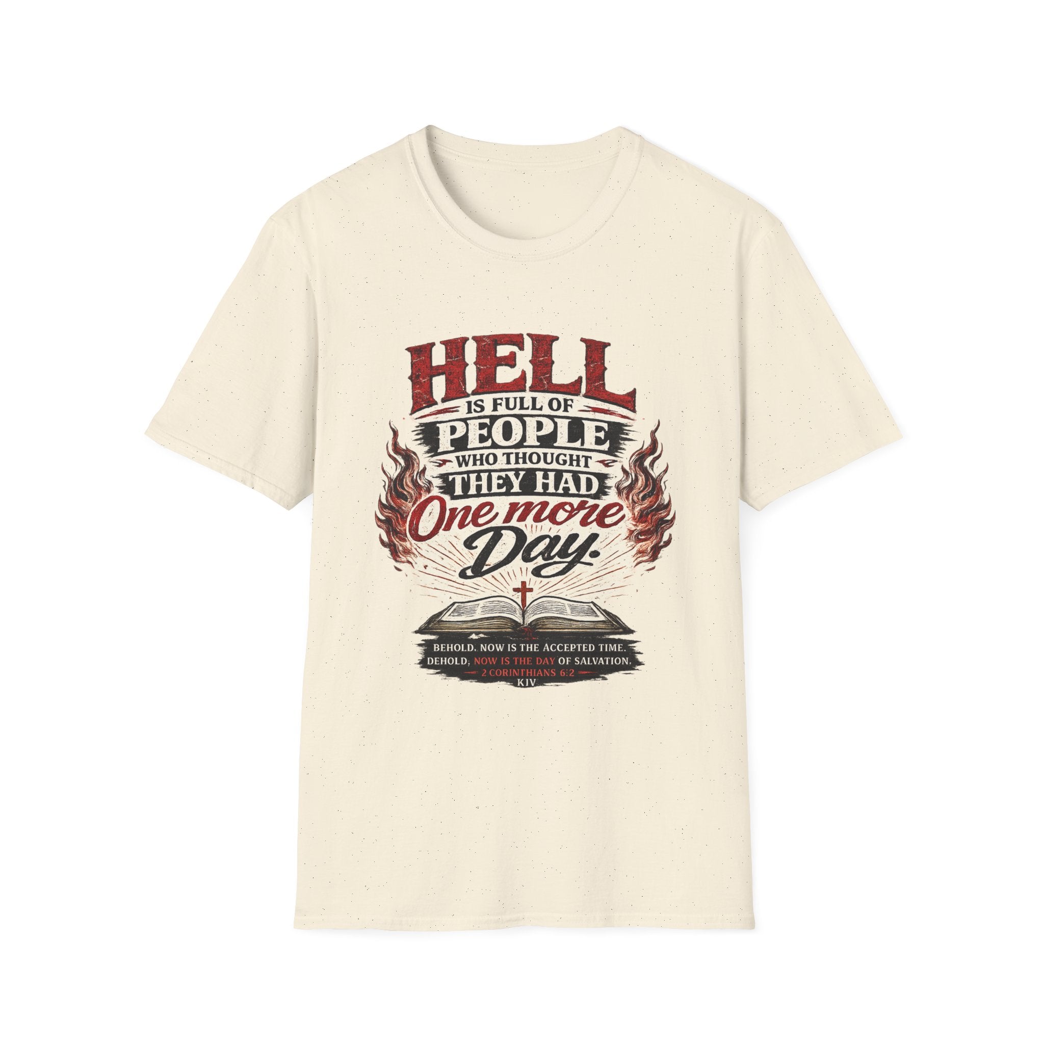 T-Shirt — “Hell Is Full of People Who Thought They Had One More Day” Inspirational Christian Message Tee