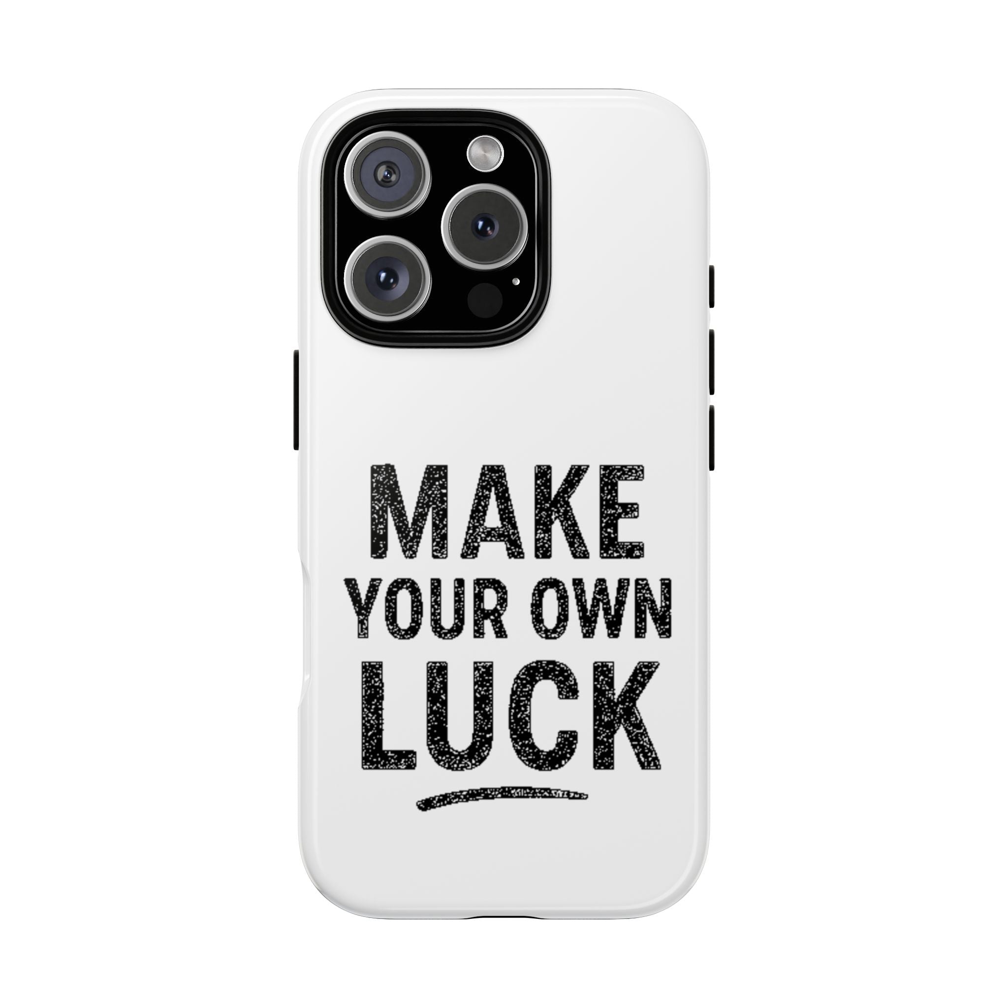 Make Your Own Luck Phone Case – Motivational Protective iPhone Cover