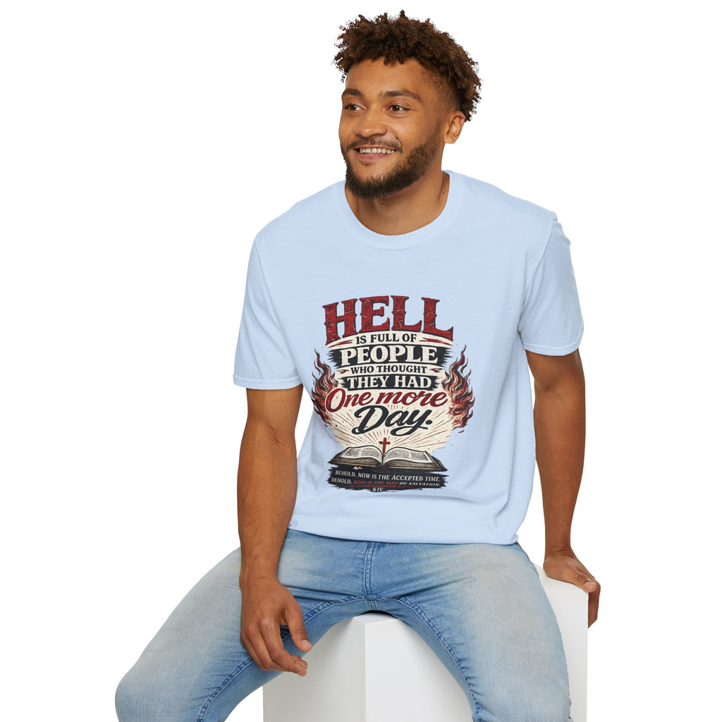 T-Shirt — “Hell Is Full of People Who Thought They Had One More Day” Inspirational Christian Message Tee