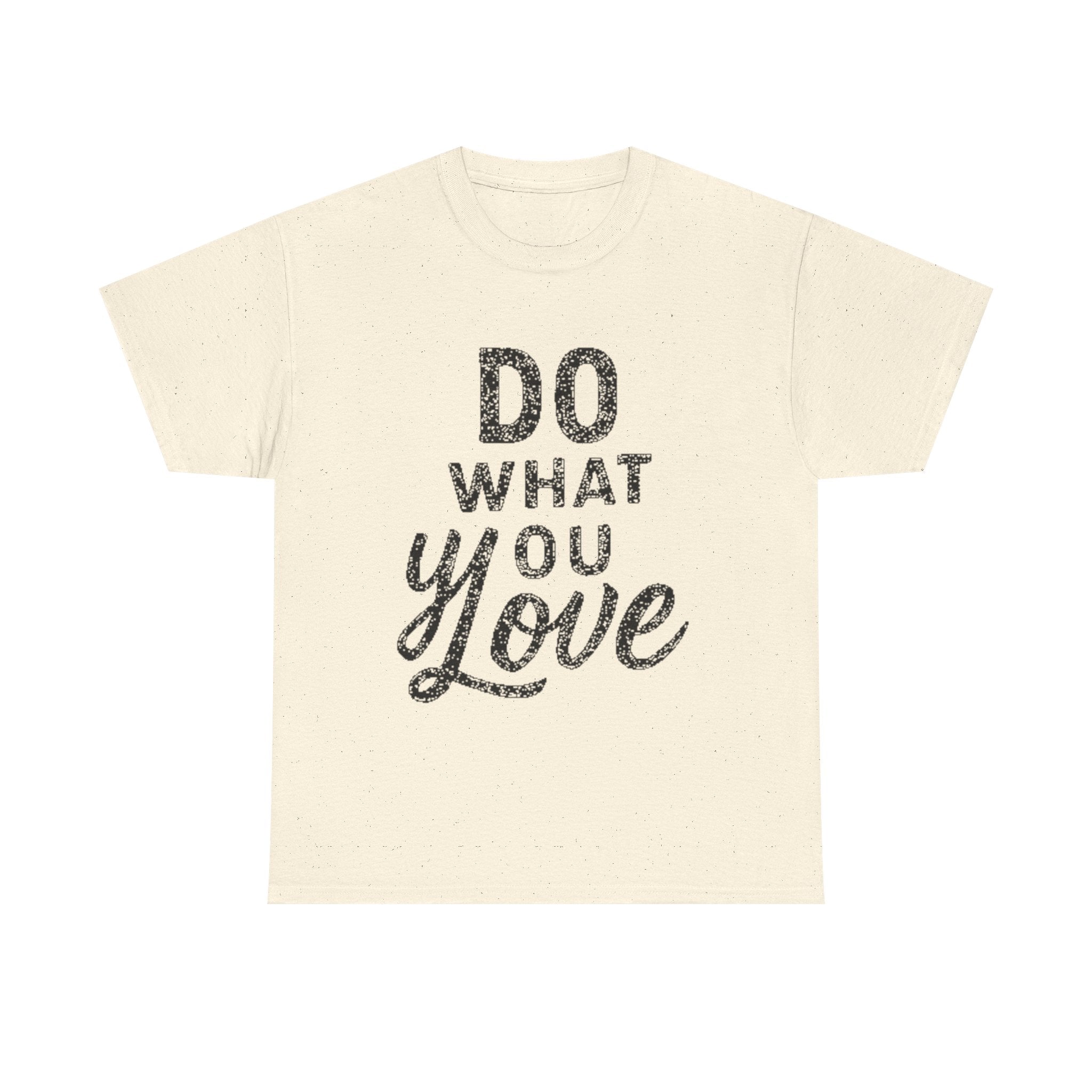 Do What You Love Graphic Tee — Inspirational Motivational Cotton Shirt