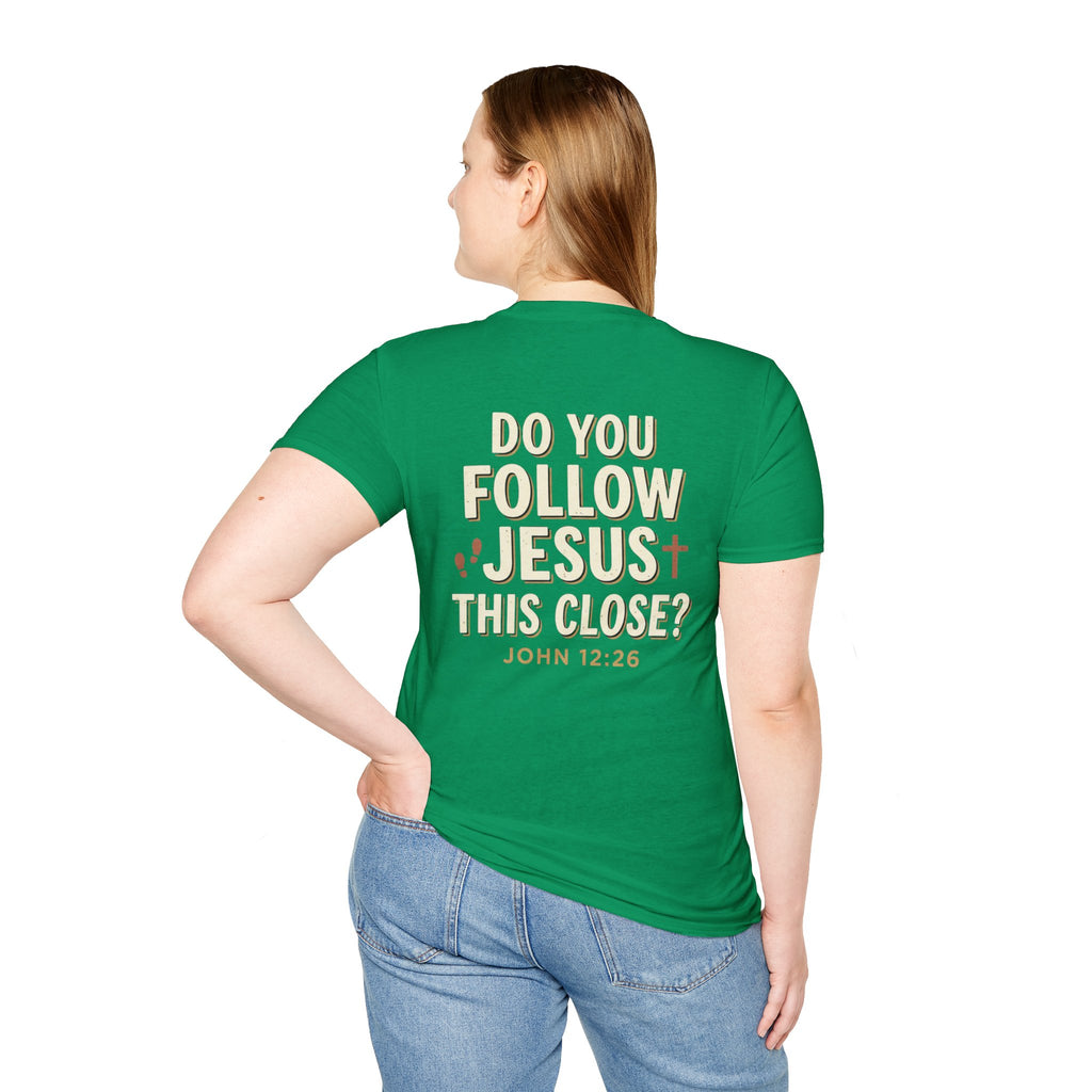 Do You Follow Jesus This Close? Christian T-Shirt