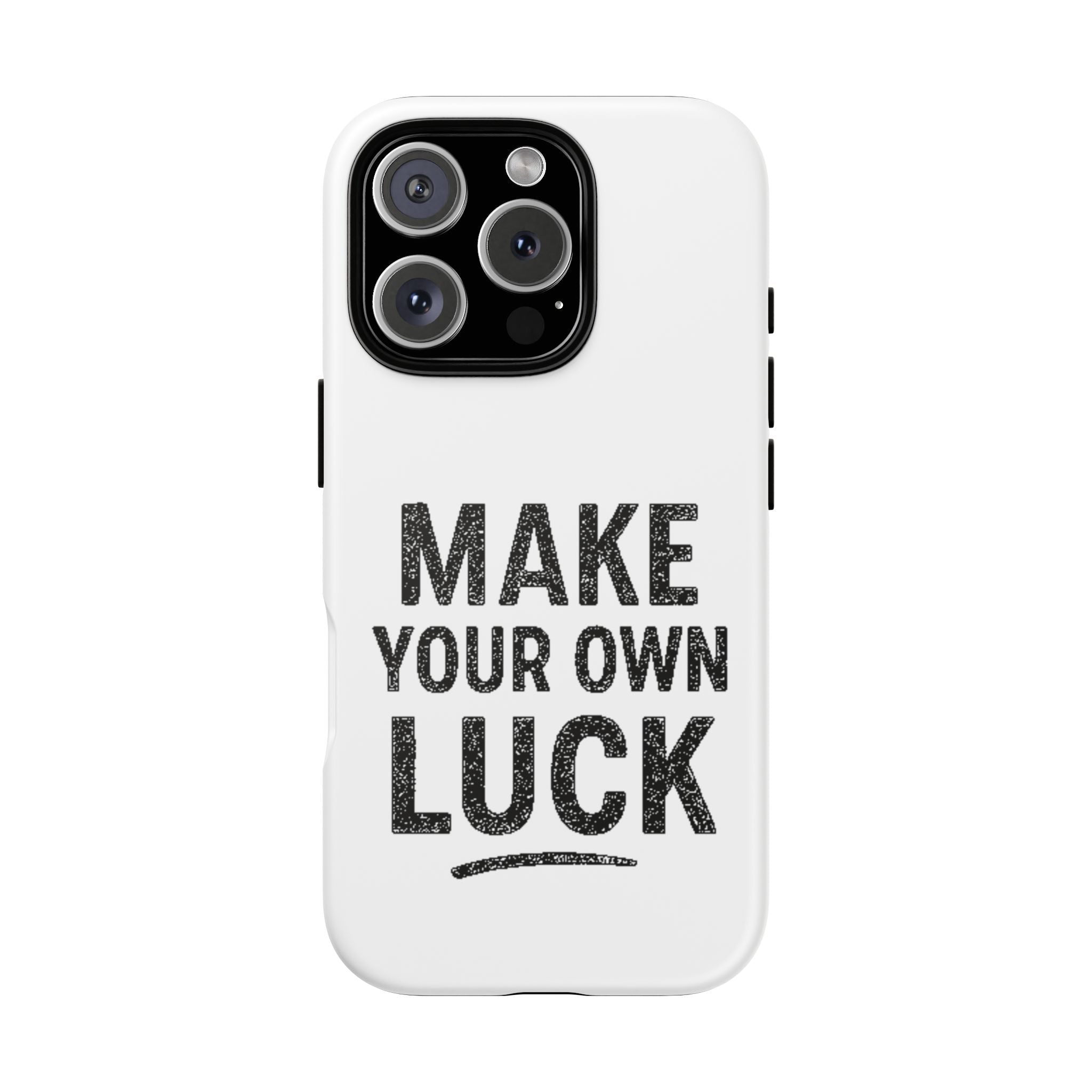 Make Your Own Luck Phone Case – Motivational Protective iPhone Cover