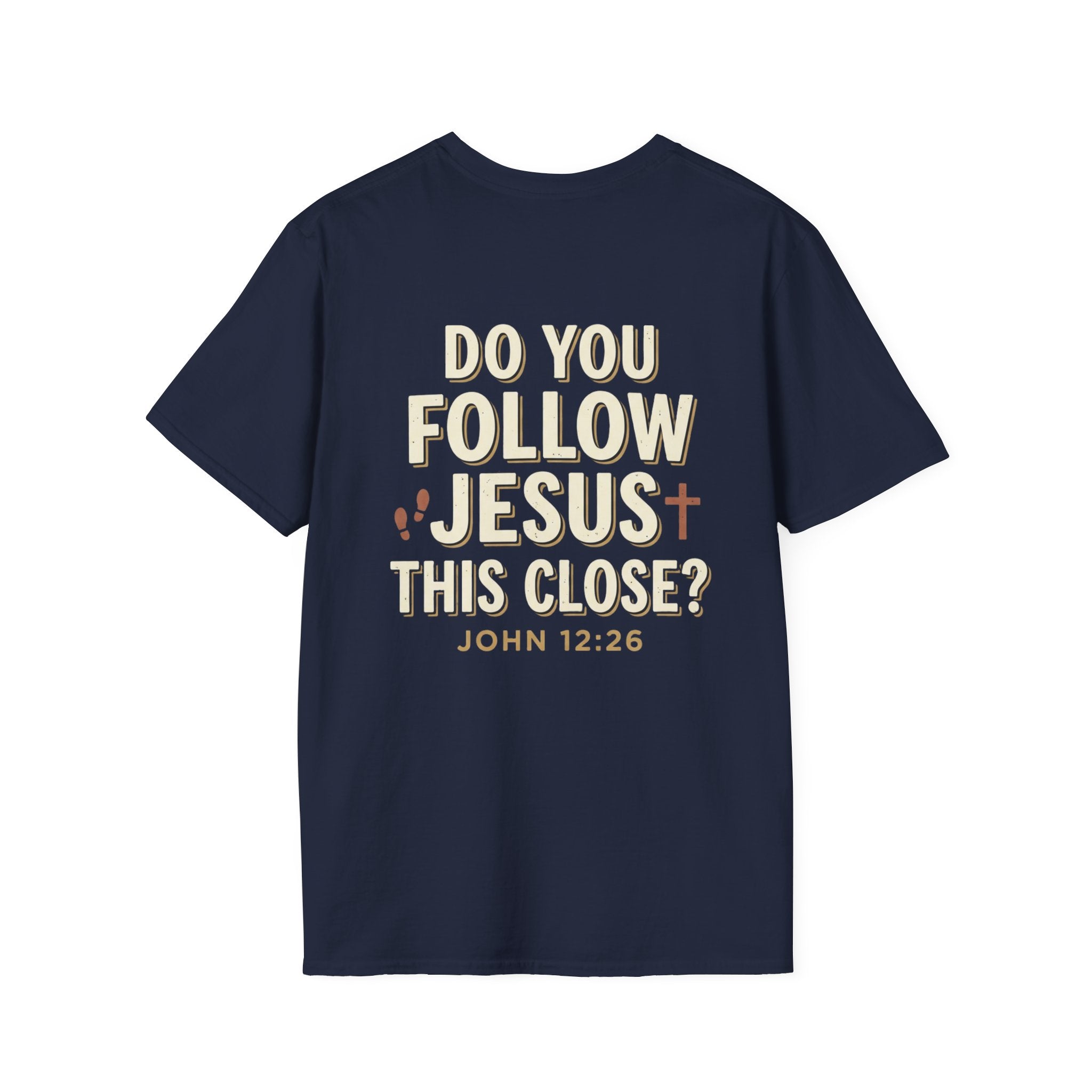 Do You Follow Jesus This Close? Christian T-Shirt