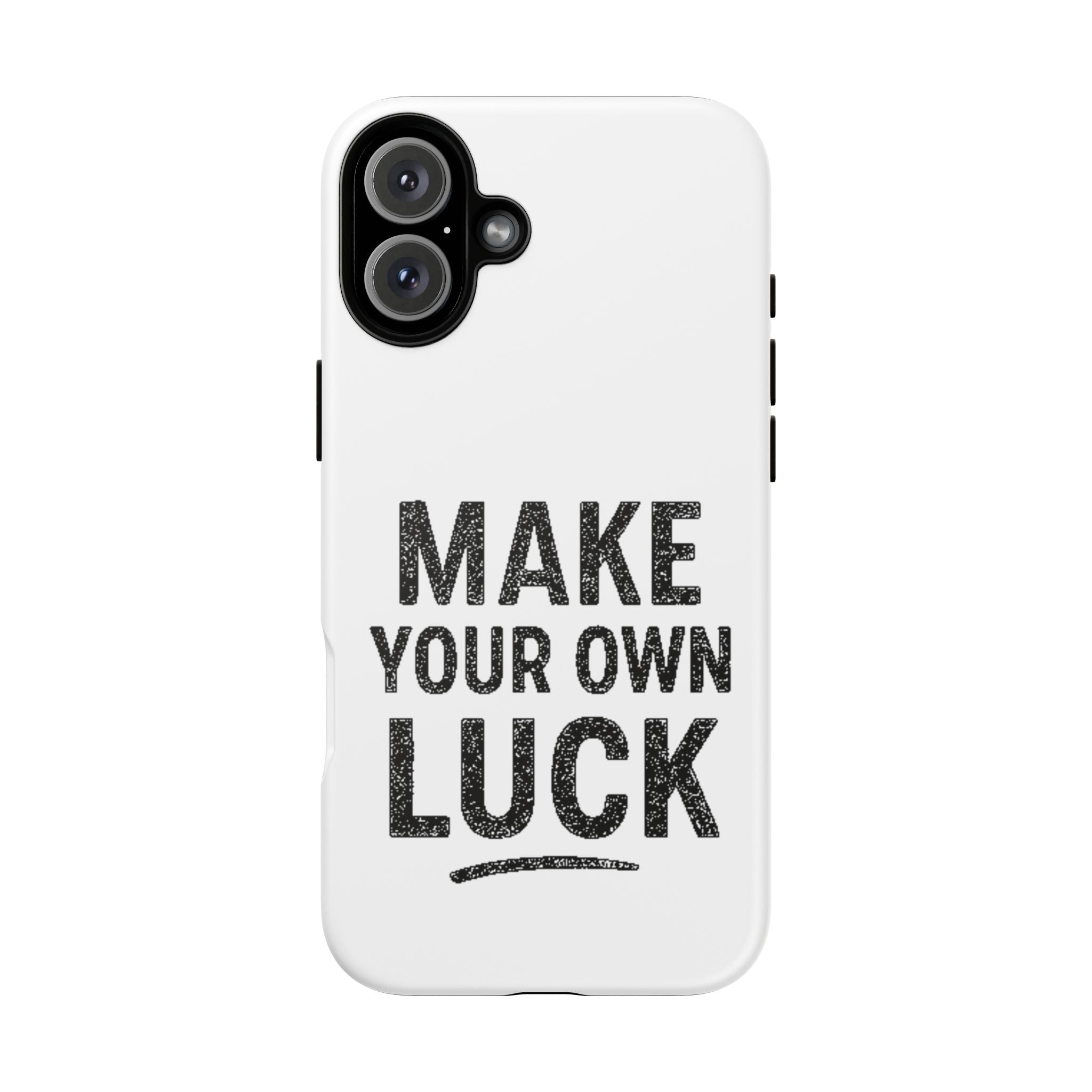 Make Your Own Luck Phone Case – Motivational Protective iPhone Cover