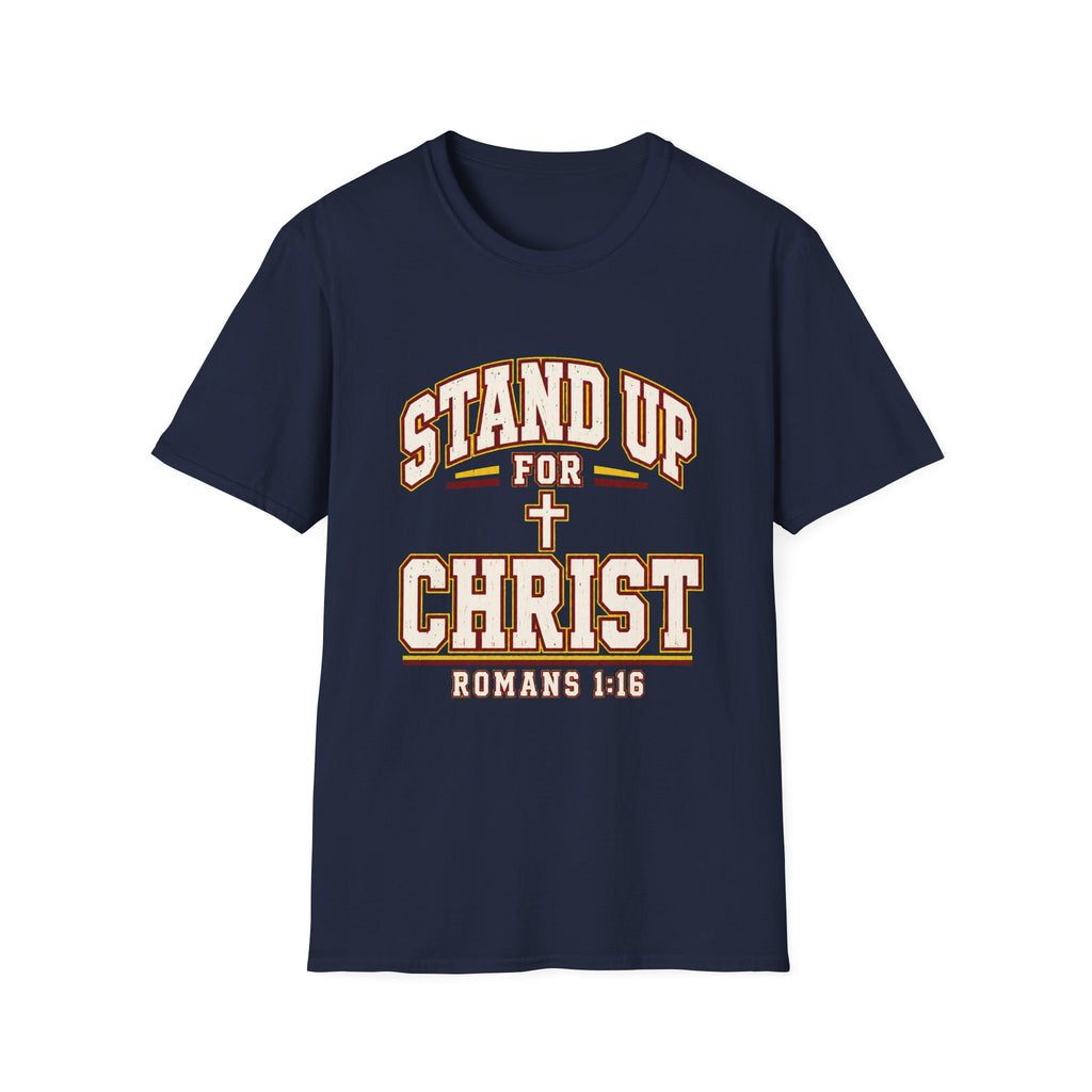 Stand Up for Christ T-Shirt — Romans 1:16 Christian Faith Tee